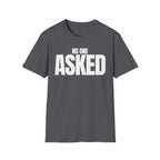 NO ONE ASKED T-SHIRT