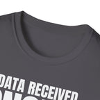 DATA RECEIVED IGNORED T-SHIRT