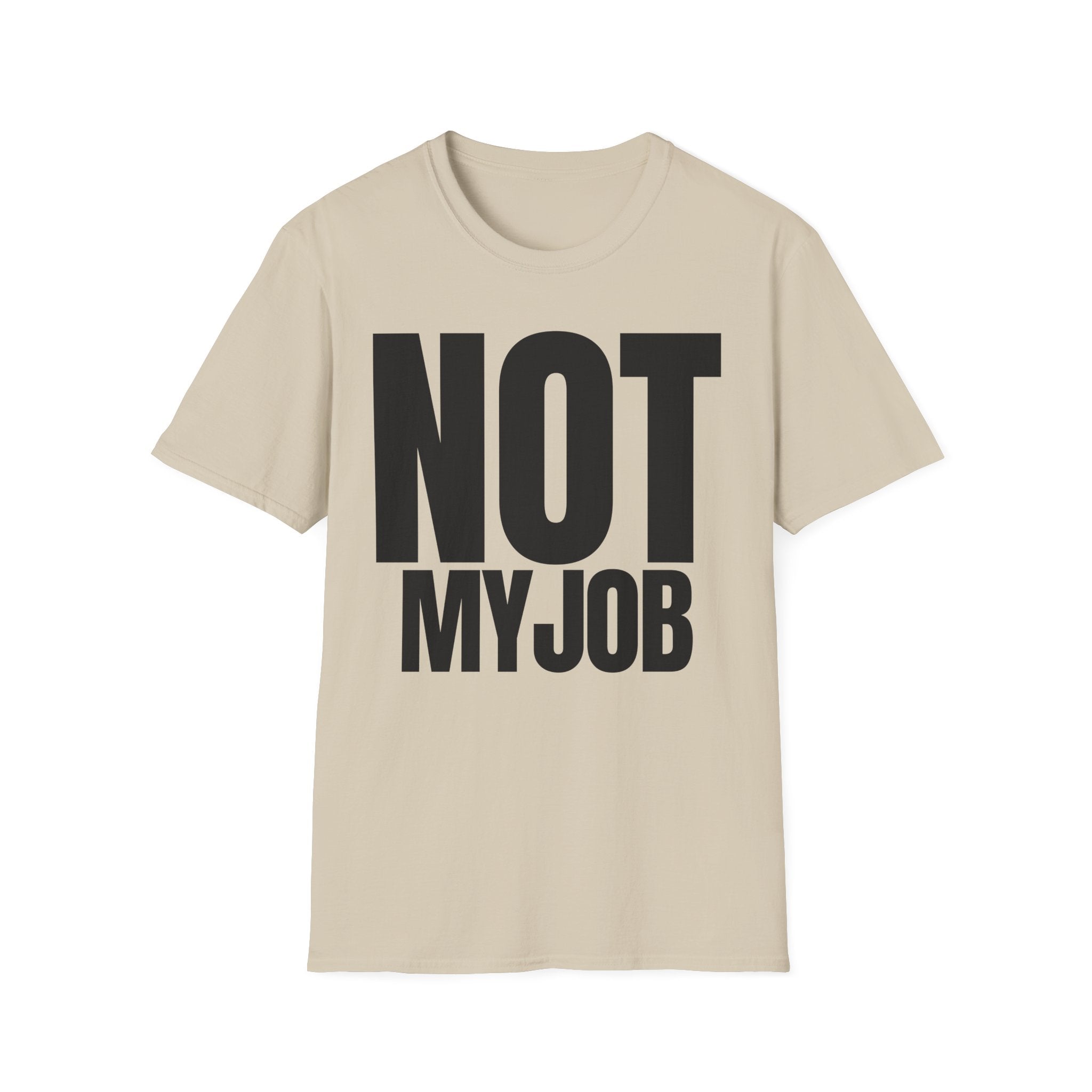 NOT MY JOB T-SHIRT