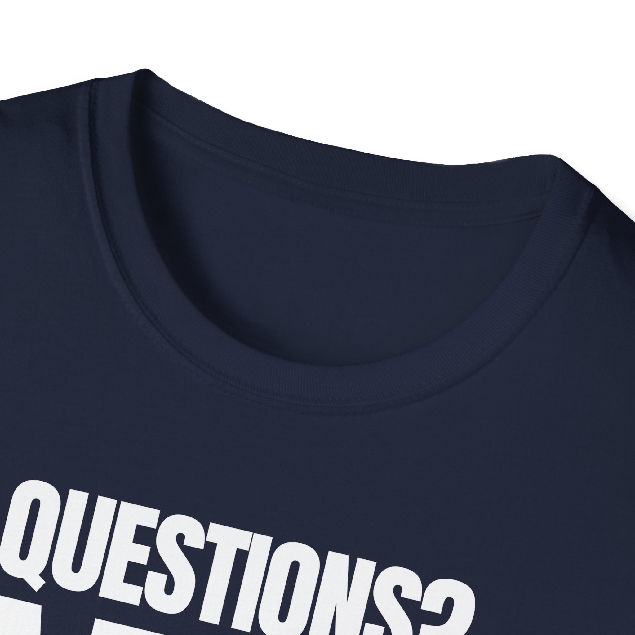 QUESTIONS? NO T-SHIRT