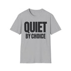 QUIET BY CHOICE T-SHIRT