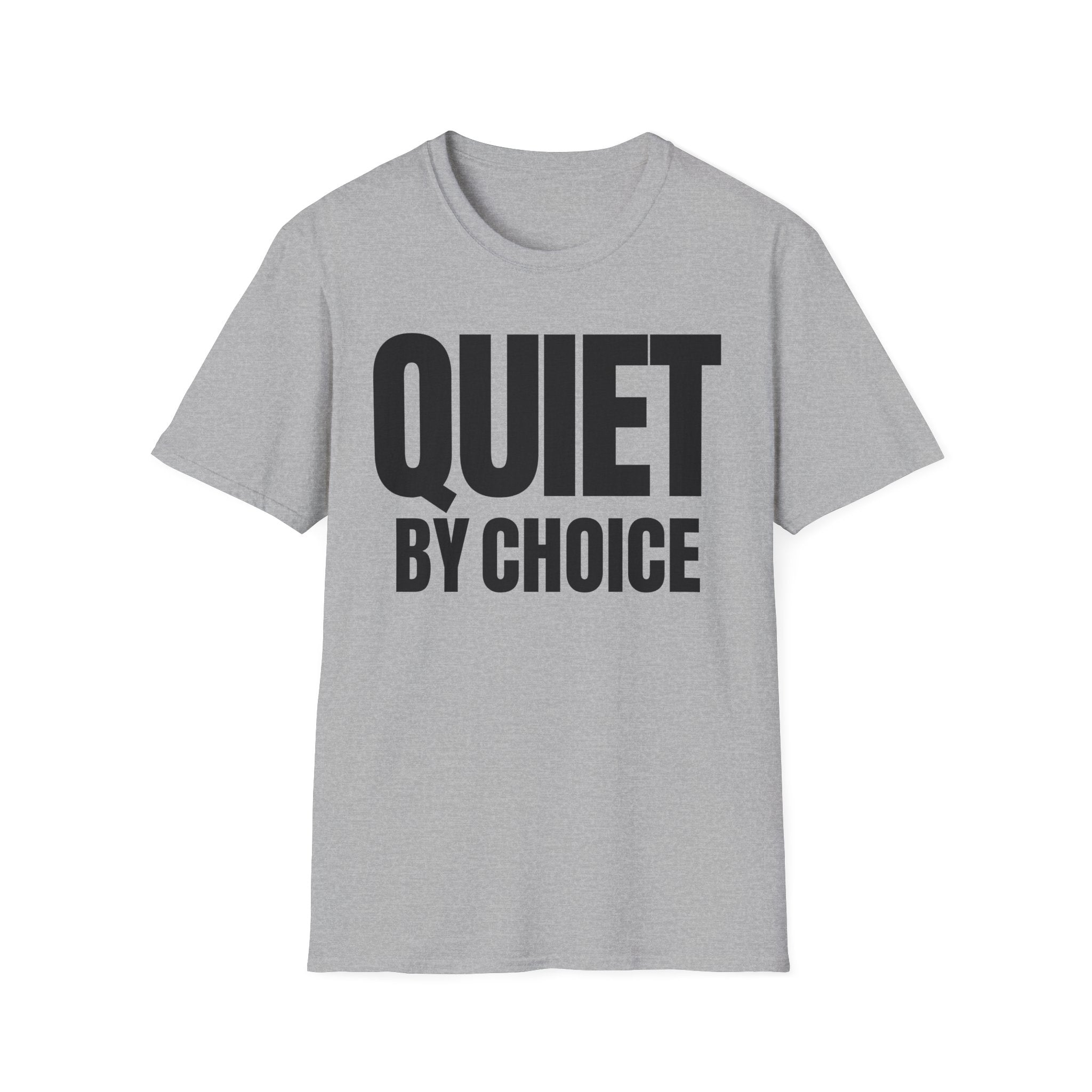 QUIET BY CHOICE T-SHIRT