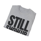 SHOW UP DO IT T-SHIRT