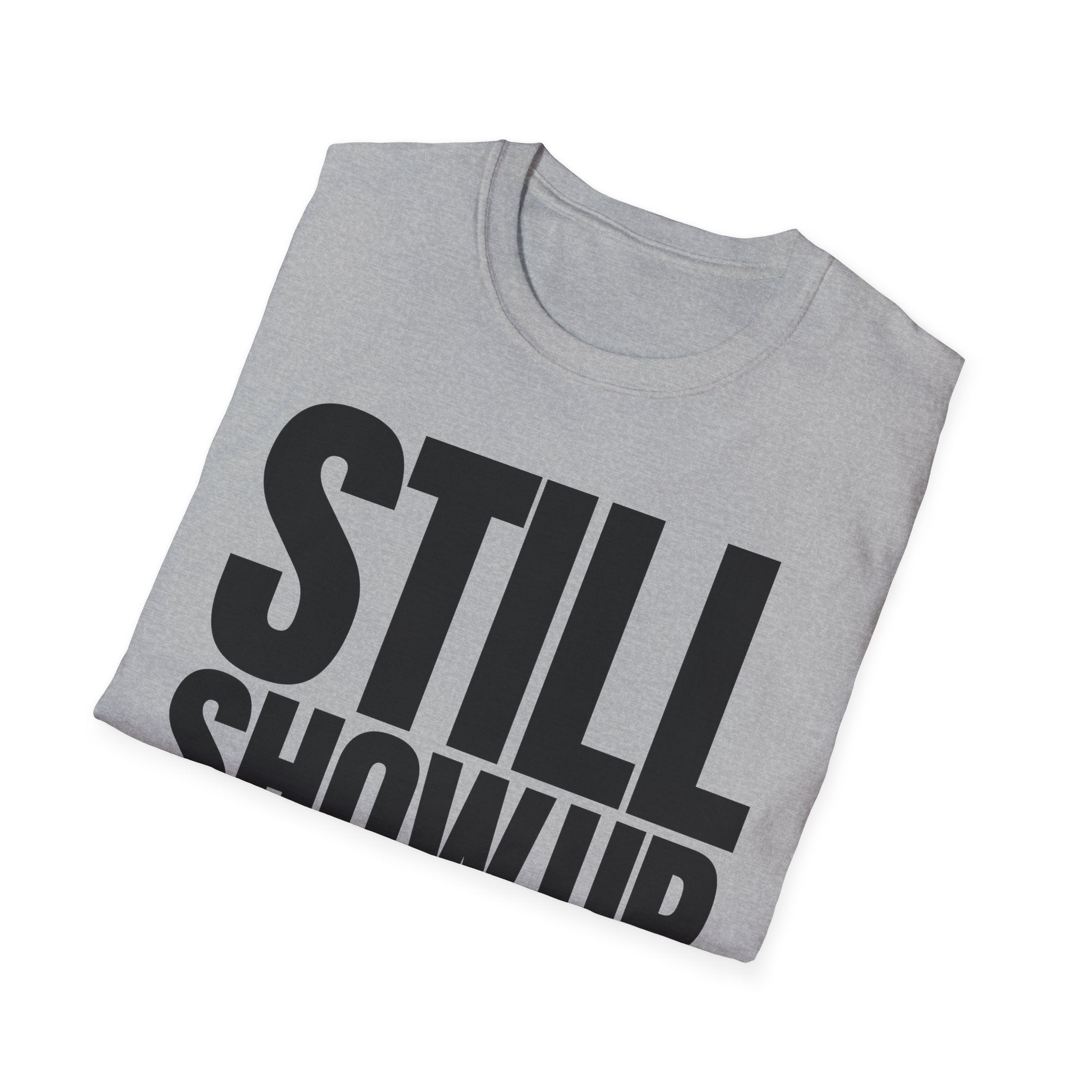 SHOW UP DO IT T-SHIRT
