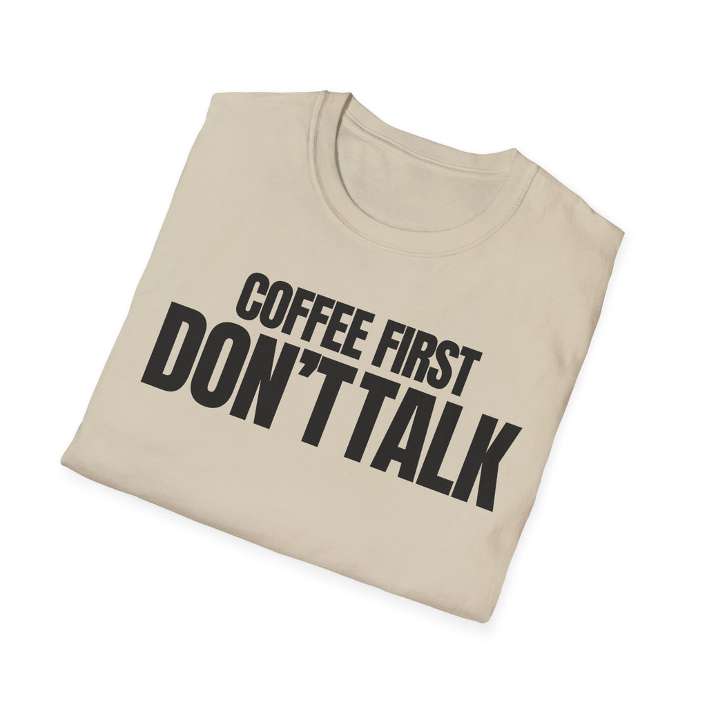 COFFE FIRST DON'T TALK T-SHIRT