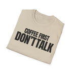 COFFE FIRST DON'T TALK T-SHIRT