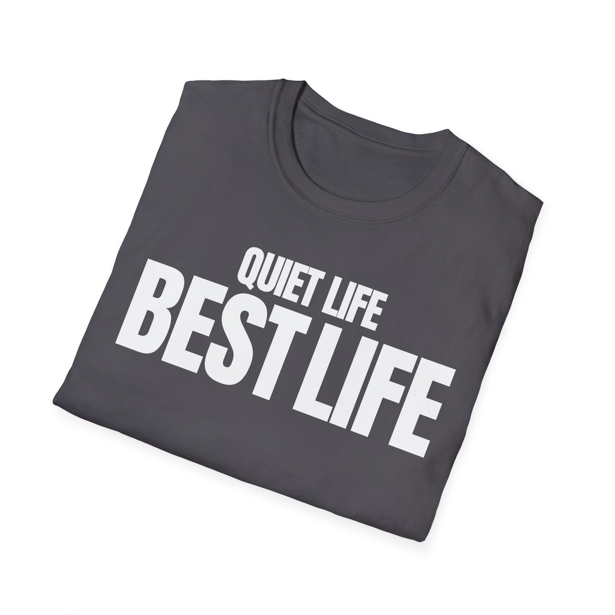 QUIET LIFE BEST LIFE T-SHIRT