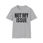 NOT MY ISSUE T-SHIRT