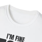 I'M FINE PEOPLE AREN'T T-SHIRT