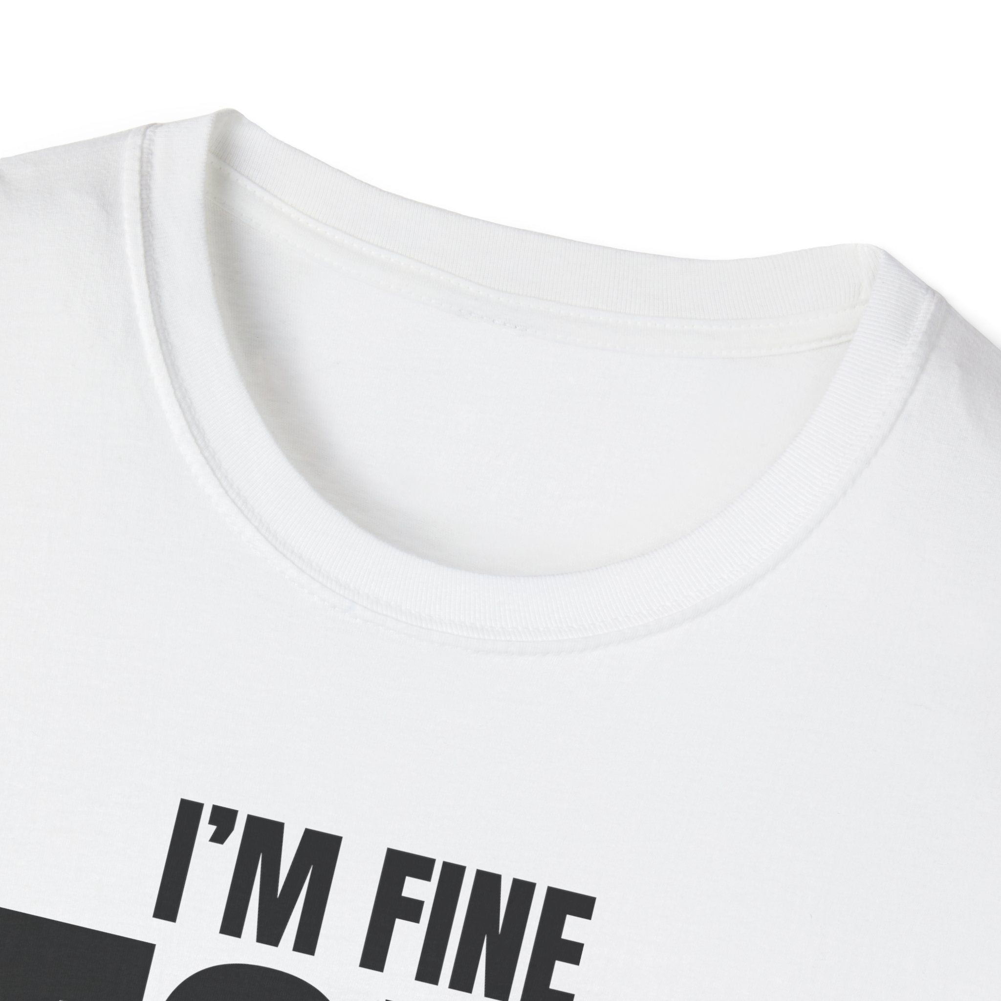 I'M FINE PEOPLE AREN'T T-SHIRT