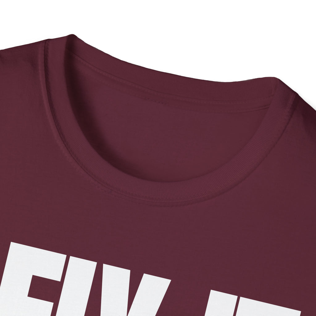I FIX IT YOU BREAK IT T-SHIRT