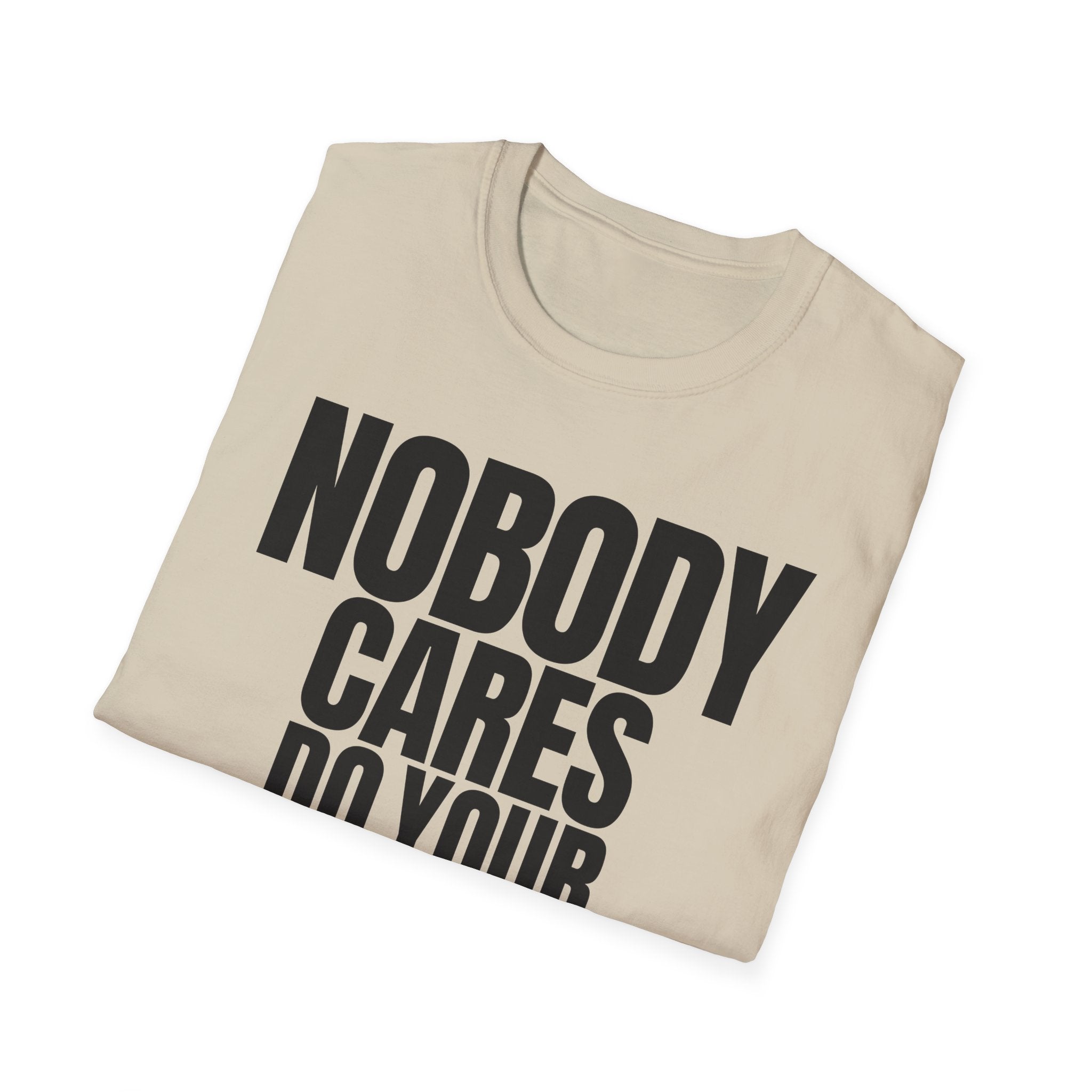 NOBODY CARES DO YOUR JOB T-SHIRT