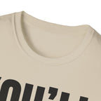 YOU'LL FIGURE NIT OUT T-SHIRT
