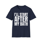 I'LL START AFTER MY BATH T-SHIRT