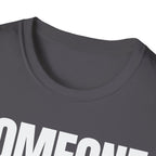 SOMEONE HAD TO T-SHIRT
