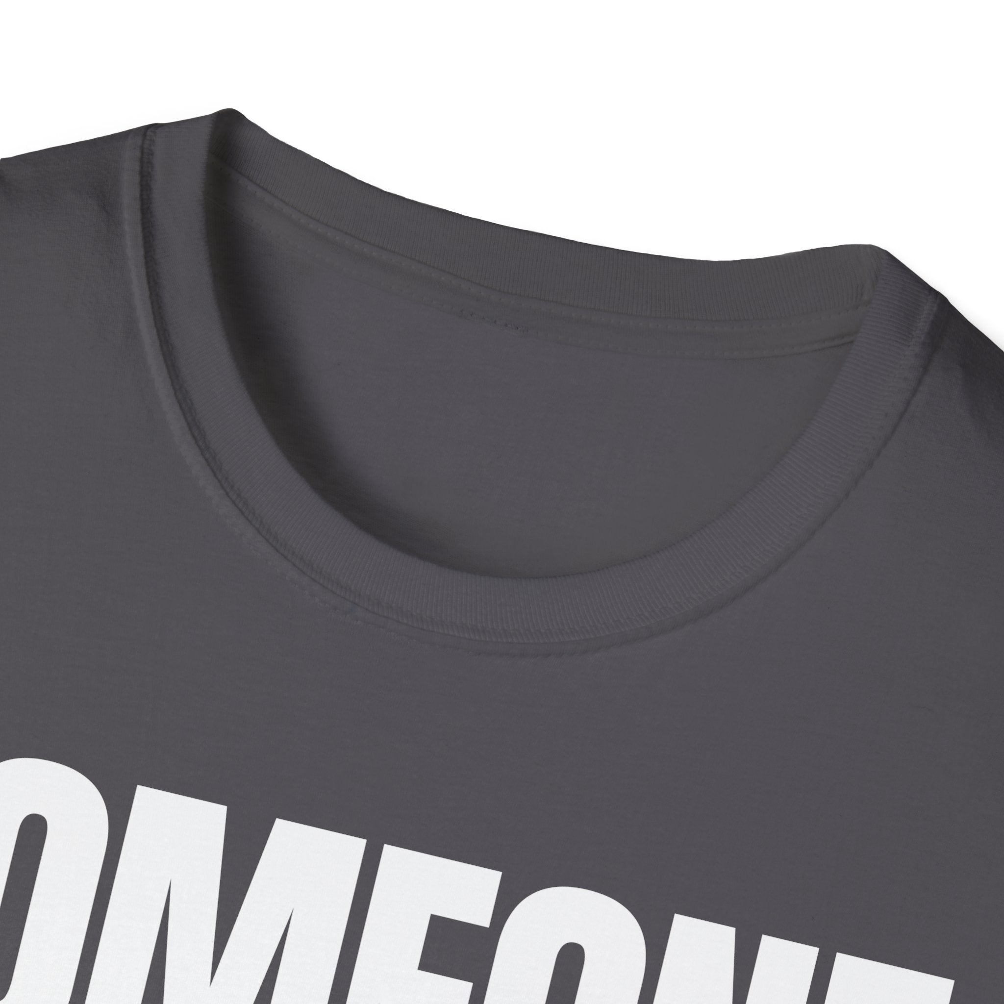 SOMEONE HAD TO T-SHIRT