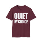 QUIET BY CHOICE T-SHIRT