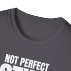NOT PERFECT STILL RARE T-SHIRT