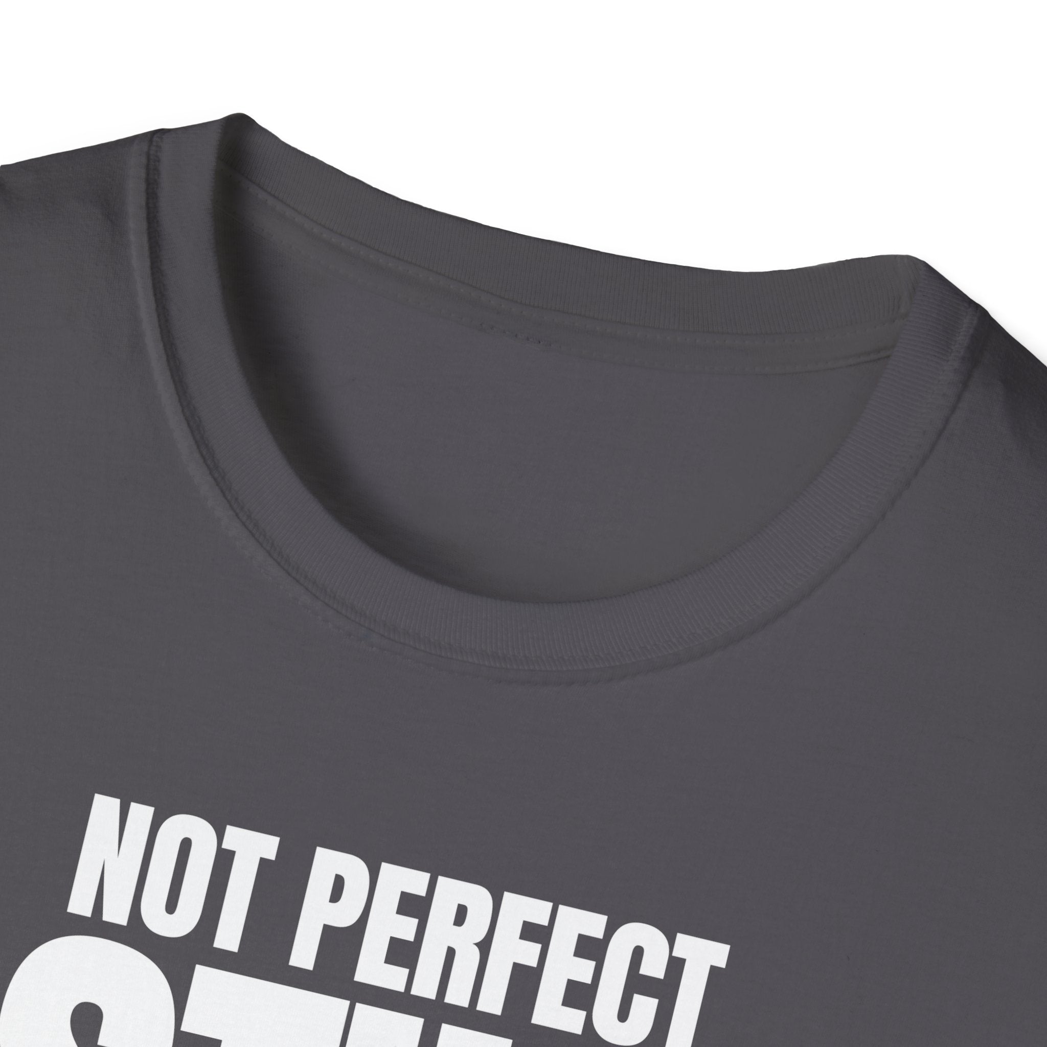NOT PERFECT STILL RARE T-SHIRT