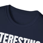 INTERESTING NOT T-SHIRT