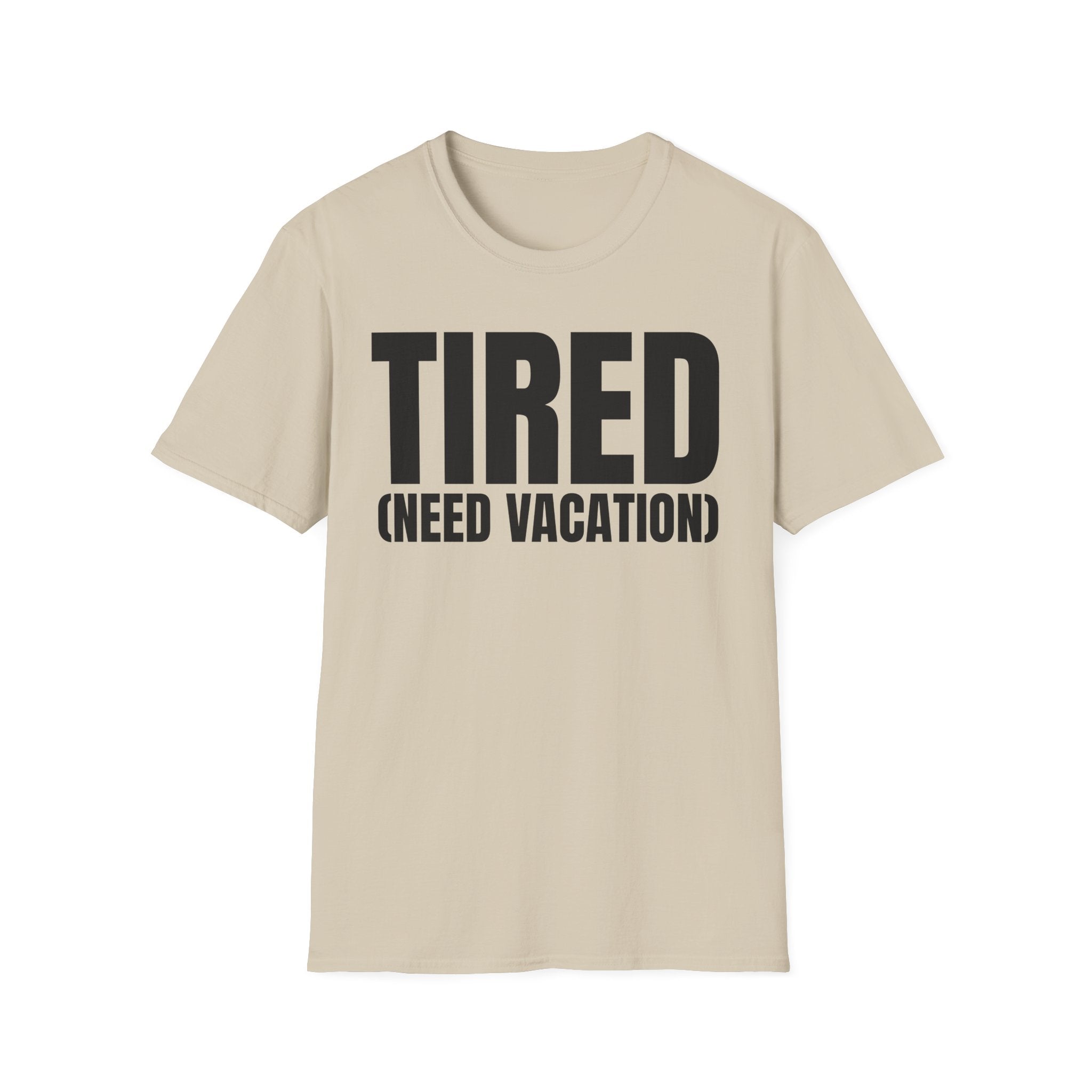 TIRED (NEED VACATION) T-SHIRT