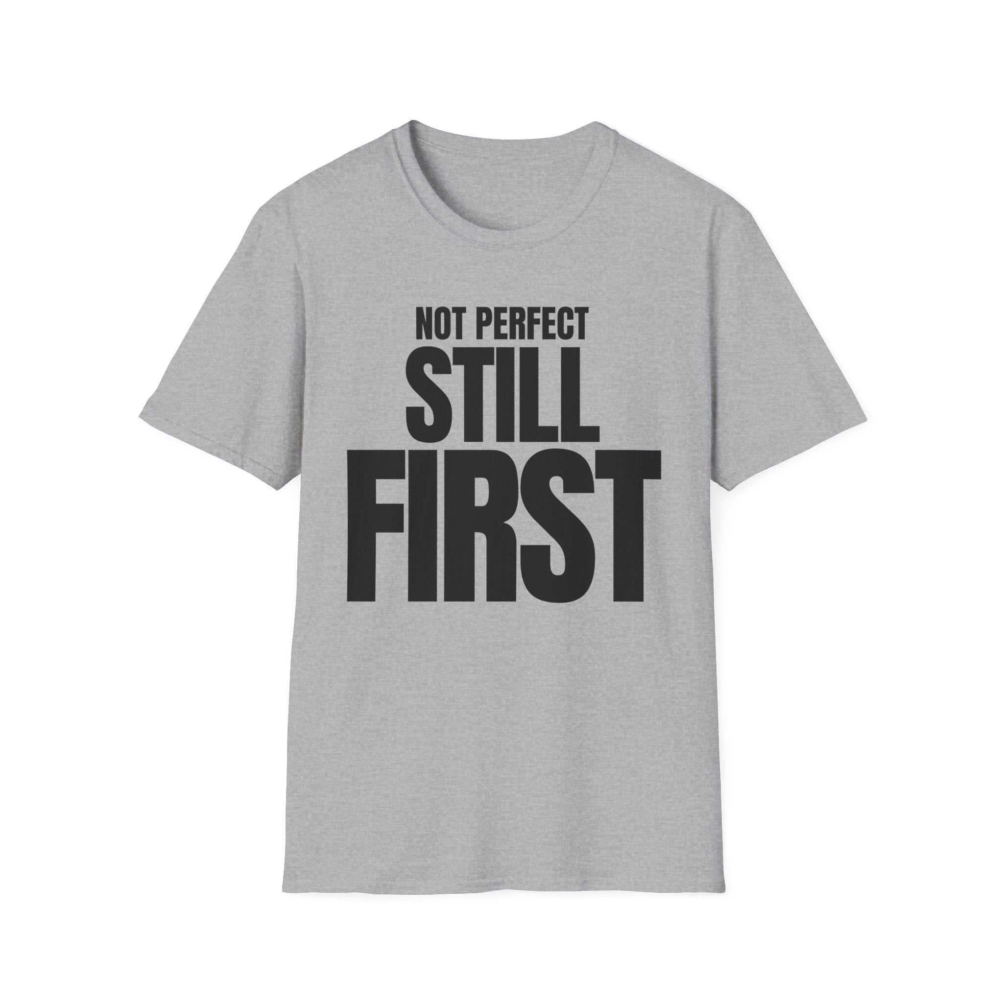 NOT PERFECT STILL FIRST T-SHIRT