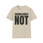 SOUNDS GREAT NOT T-SHIRT