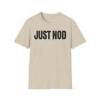 JUST NOD PRETEND YOU UNDERSTAND T-SHIRT