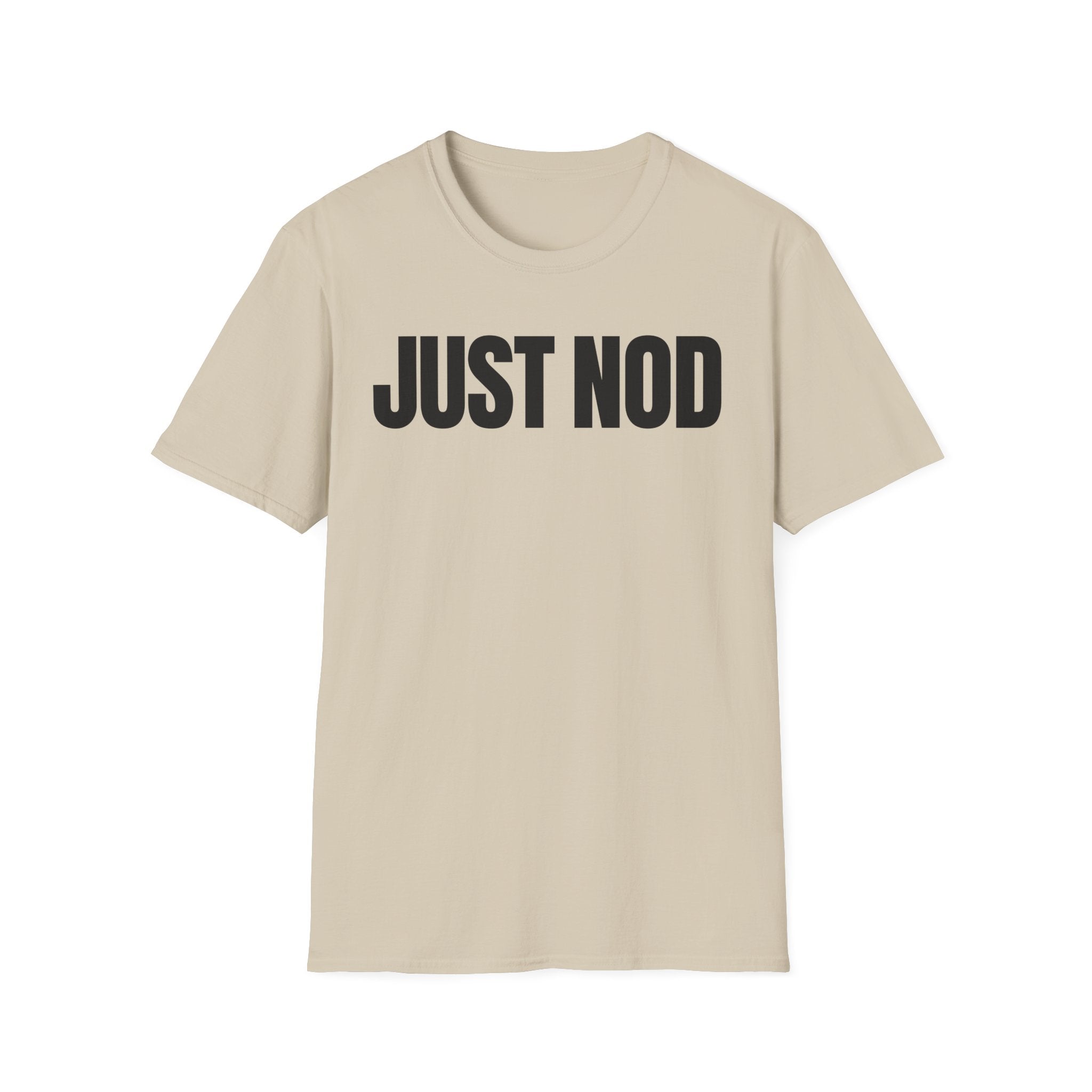 JUST NOD PRETEND YOU UNDERSTAND T-SHIRT