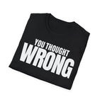 YOU THOUGHT WRONG T-SHIRT
