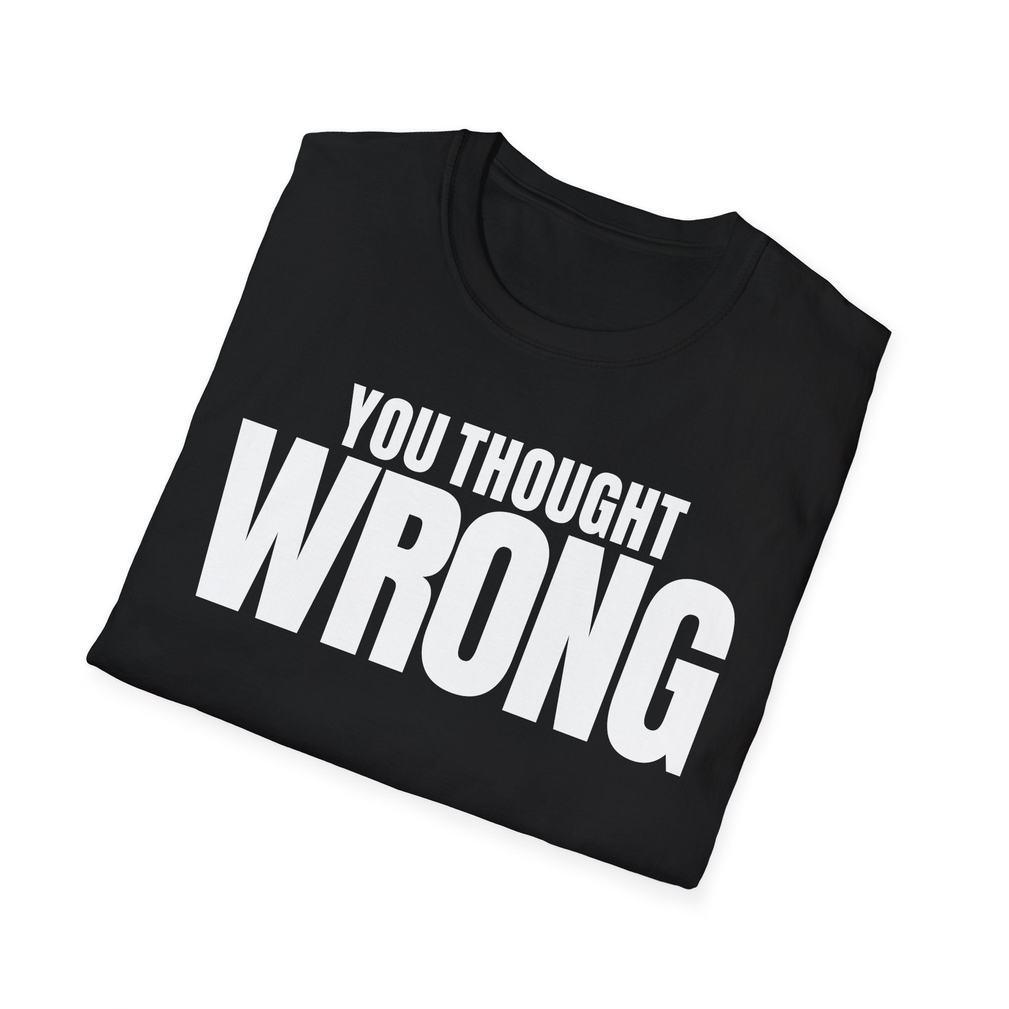YOU THOUGHT WRONG T-SHIRT