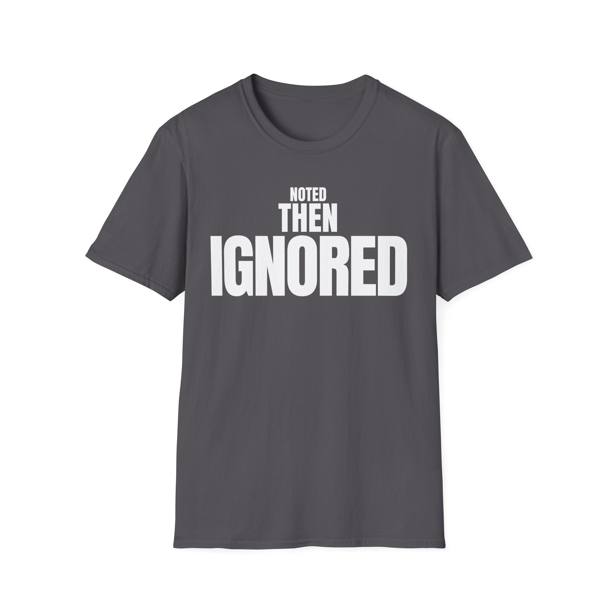 NOTED THEN IGNORED T-SHIRT