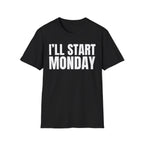 I'LL START MONDAY T-SHIRT