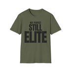 NOT PERFECT STILL ELITE T-SHIRT