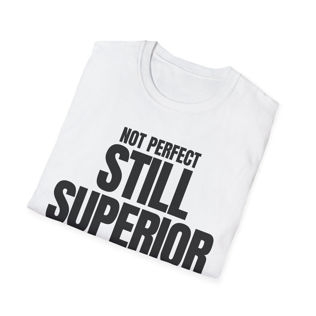 NOT PERFECT STILL SUPERIOR T-SHIRT