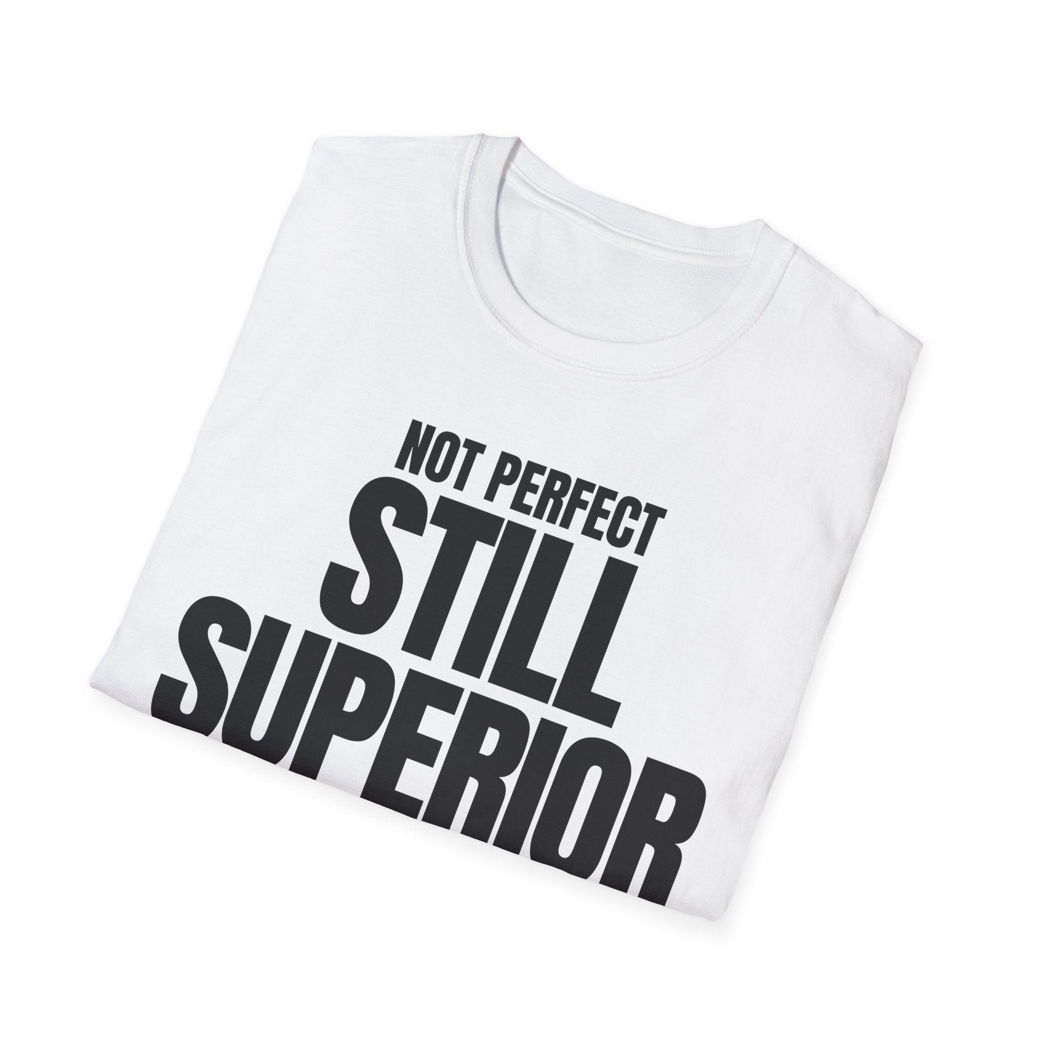 NOT PERFECT STILL SUPERIOR T-SHIRT