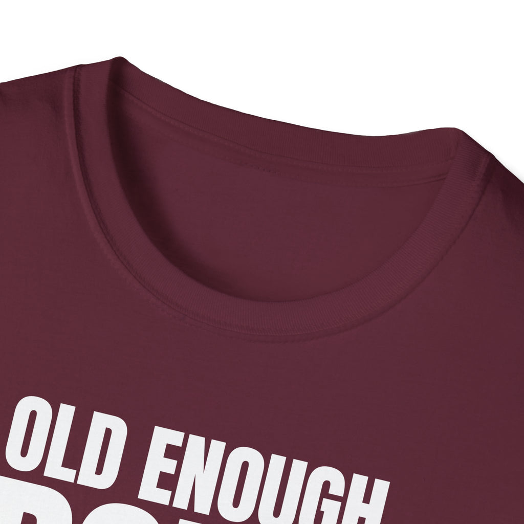 OLD ENOUGH DON'T CARE T-SHIRT