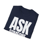 ASK SOMEONE ELSE T-SHIRT