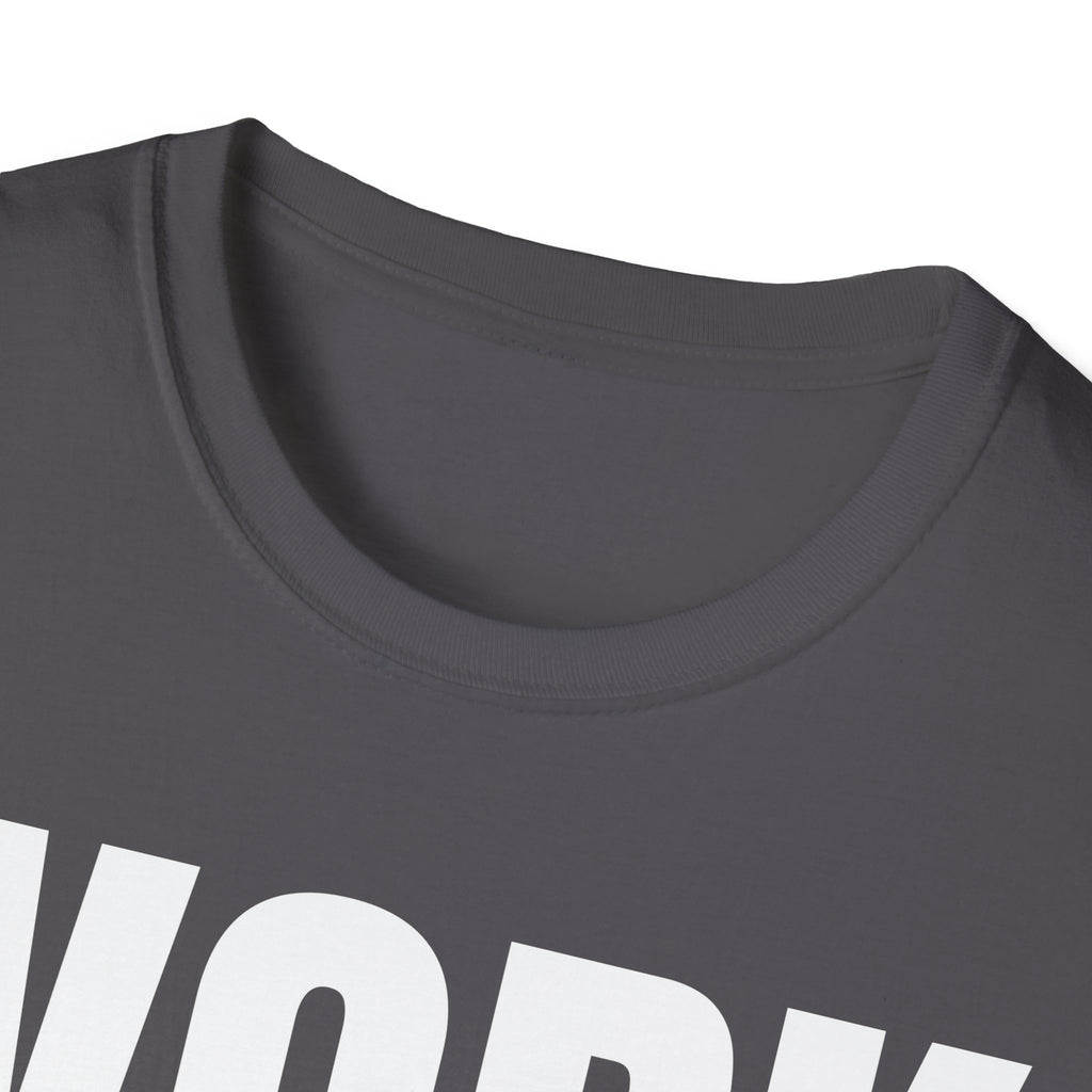 WORK FIRST TALK LATER T-SHIRT