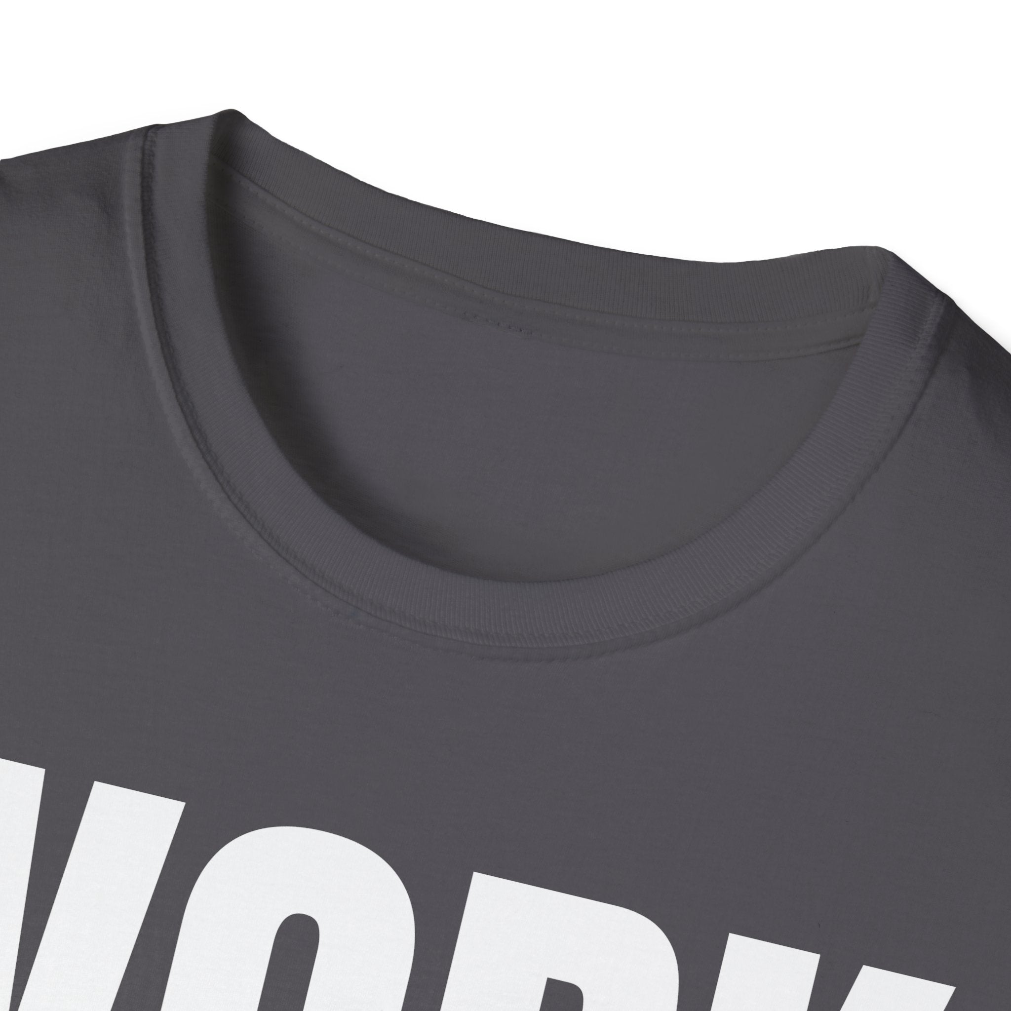 WORK FIRST TALK LATER T-SHIRT