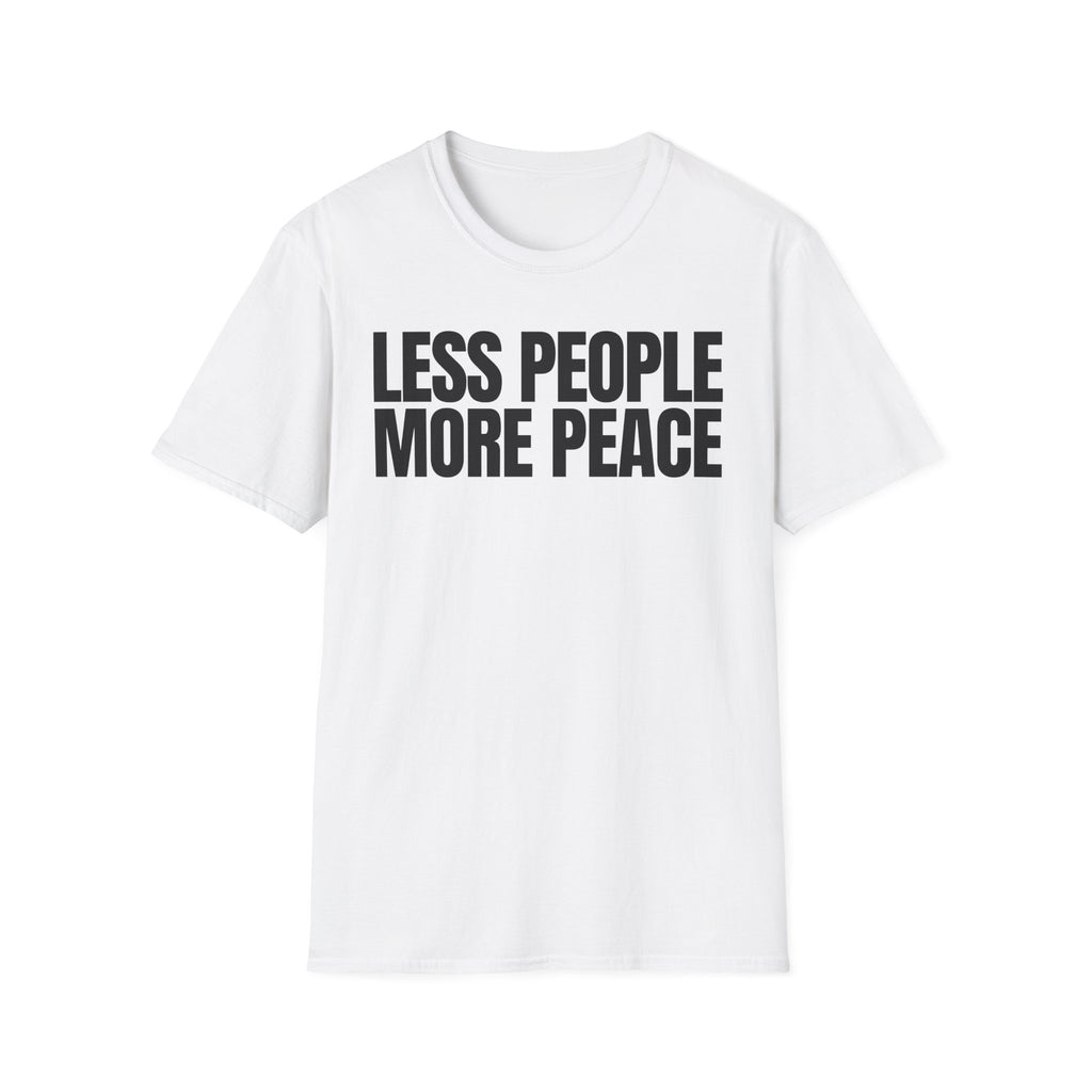 LESS PEOPLE MORE PEACE T-SHIRT