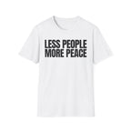 LESS PEOPLE MORE PEACE T-SHIRT