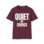 QUIET BY CHOICE T-SHIRT
