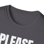 PLEASE BORE SOMEONE ELSE T-SHIRT