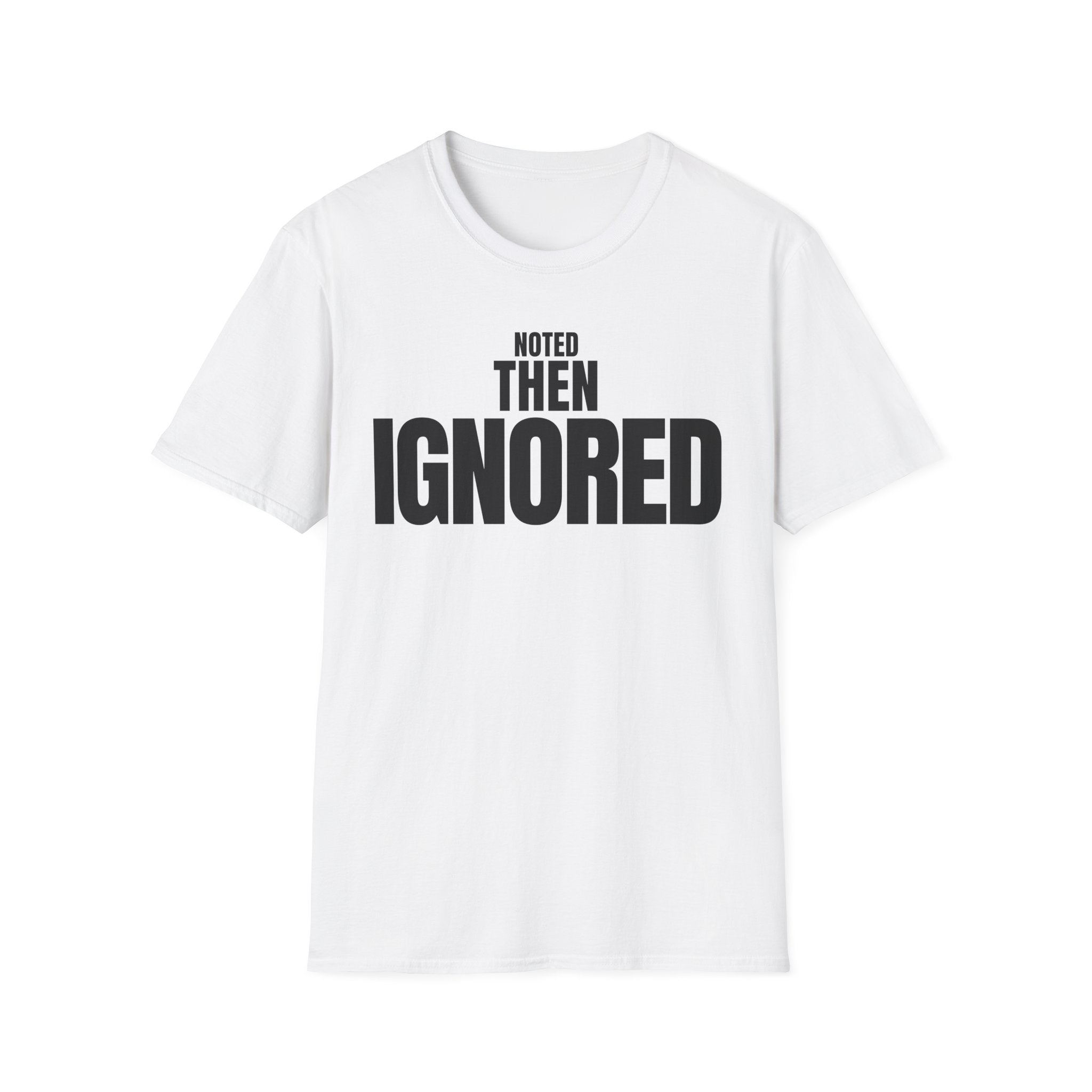 NOTED THEN IGNORED T-SHIRT