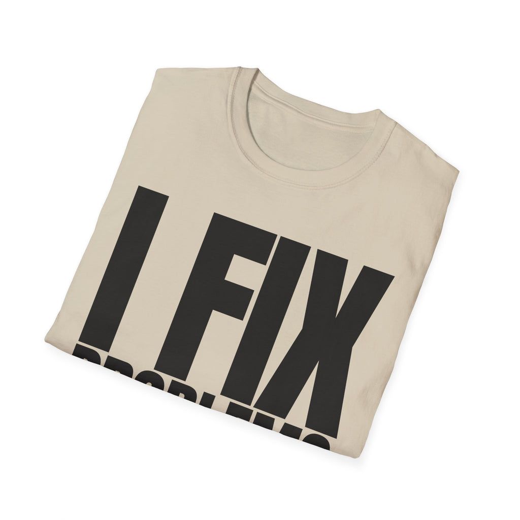 I FIX IT PROBLEMS T-SHIRT