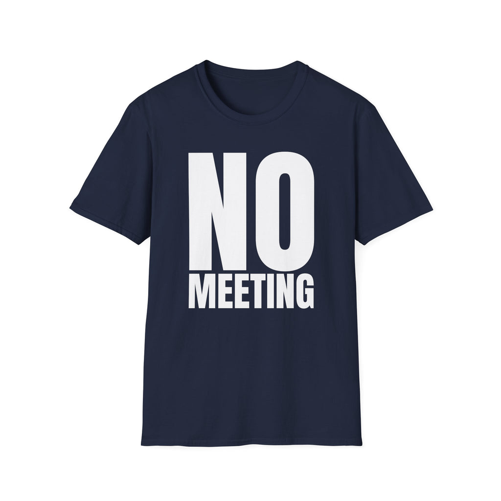 NO MEETING T-SHIRT