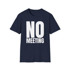 NO MEETING T-SHIRT