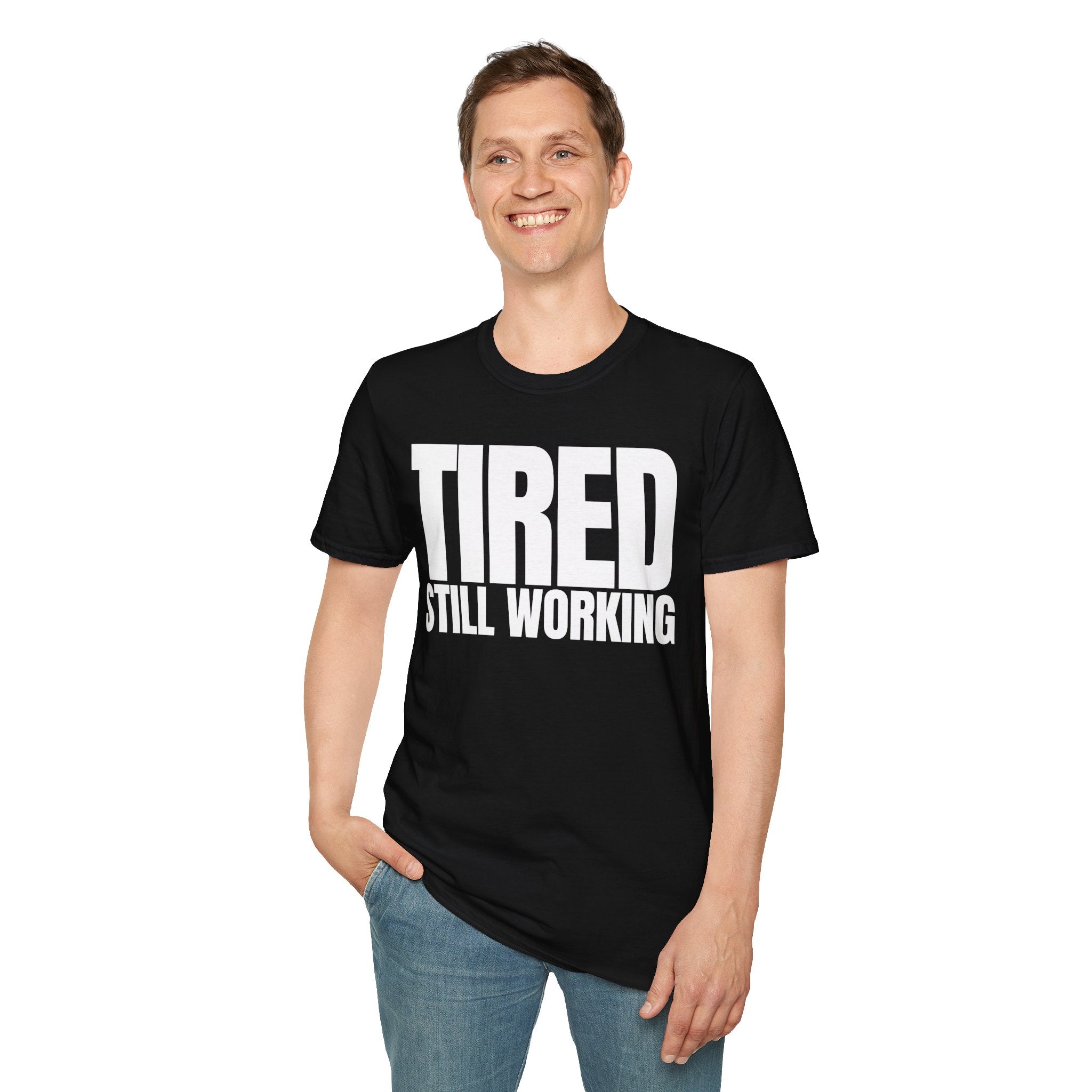 TIRED STILL WORKING T-SHIRT