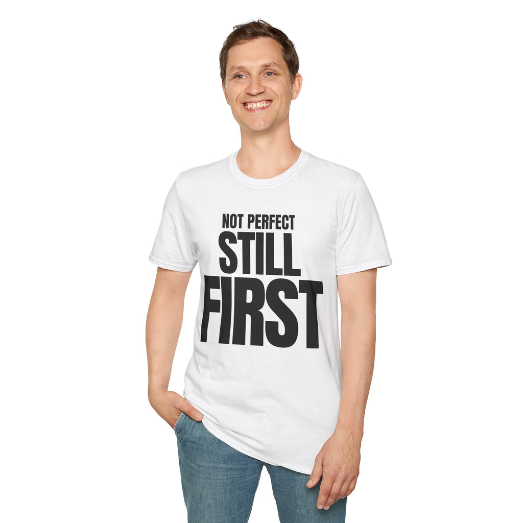 NOT PERFECT STILL FIRST T-SHIRT